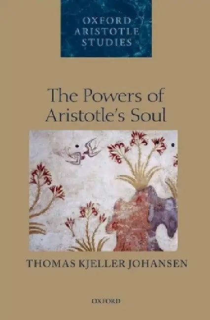 Powers of Aristotle's Soul (English, Thomas Kjeller Johansen)