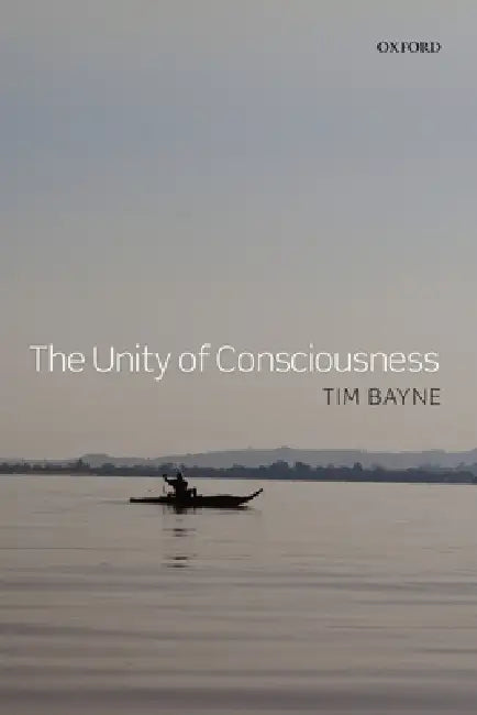 The Unity of Consciousness (English, Tim Bayne)