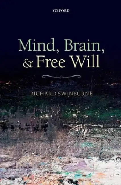 Mind, Brain, and Free Will (English, Richard Swinburne)