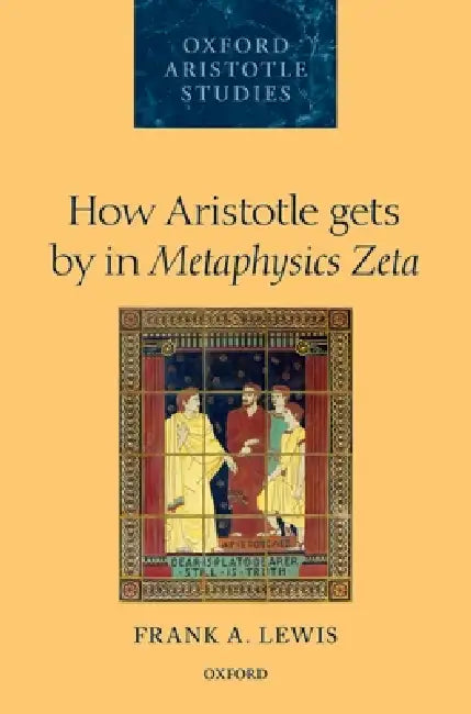 How Aristotle Gets by in Metaphysics Zeta (English, Frank A. Lewis)