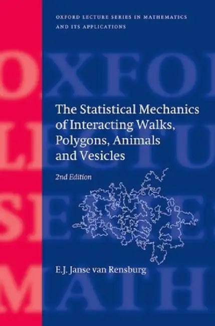 The Statistical Mechanics of Interacting Walks, Polygons, Animals and Vesicles (English, E. J. Janse Van Rensburg)