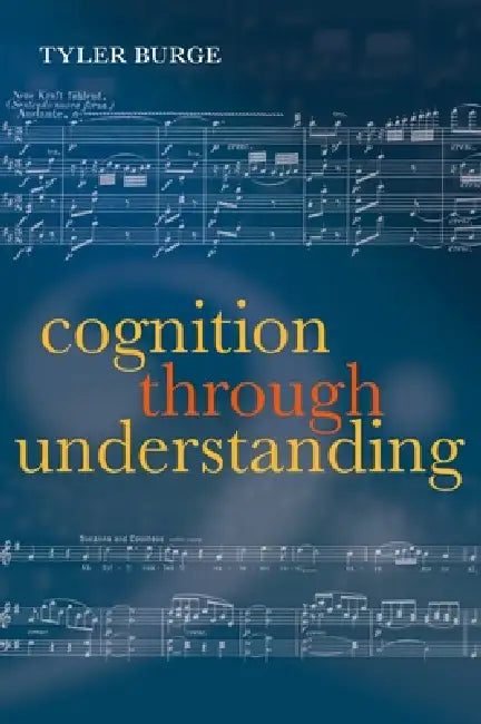 Cognition Through Understanding (English, Tyler Burge)