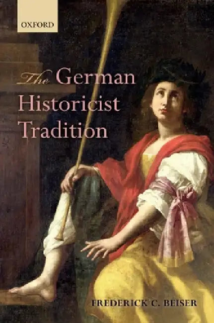 The German Historicist Tradition (English, Frederick C. Beiser)
