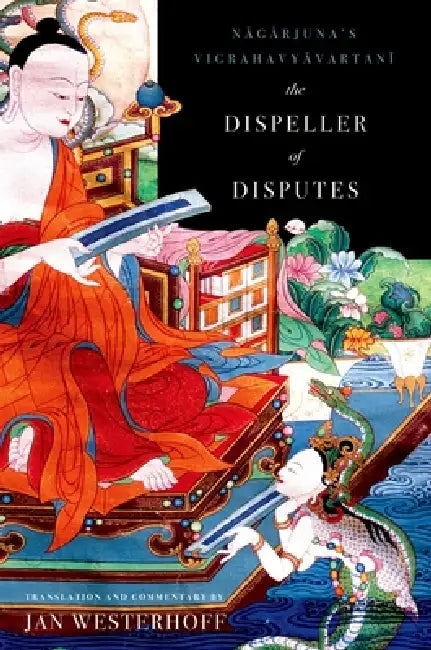 The Dispeller of Disputes (English, Nagarjuna | 2nd Cent Nagarjuna | Jan Westerhoff)