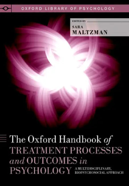 Oxford Handbook of Treatment Processes and Outcomes in Psychology (English, Sara Maltzman)