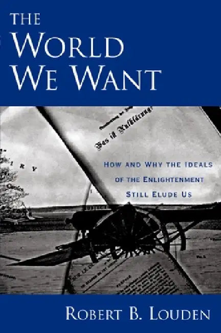 The World We Want (English, Robert B. Louden)