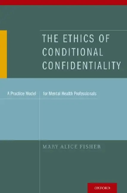 The Ethics of Conditional Confidentiality (English, Mary Alice Fisher)