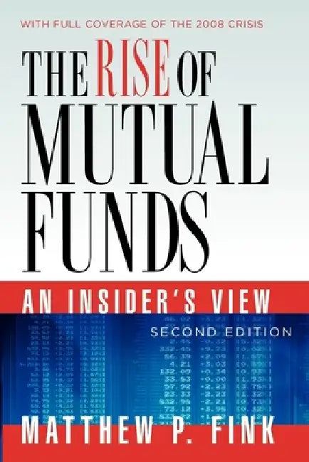 The Rise of Mutual Funds (English, Matthew P. Fink)
