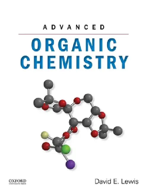 Advanced Organic Chemistry (English, David E. Lewis)