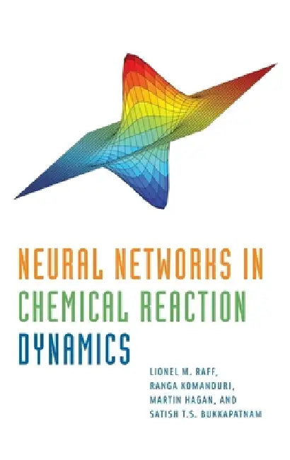 Neural Networks in Chemical Reaction Dynamics (English, Lionel Raff | Ranga Komanduri | Martin Hagan)