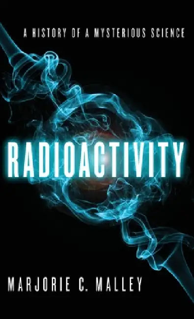 Radioactivity (English, Marjorie C. Malley)