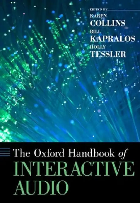 Oxford Handbook of Interactive Audio (English, Karen Collins | Bill Kapralos | Holly Tessler)
