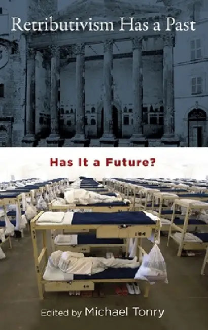 Retributivism Has a Past (English, Michael Tonry)