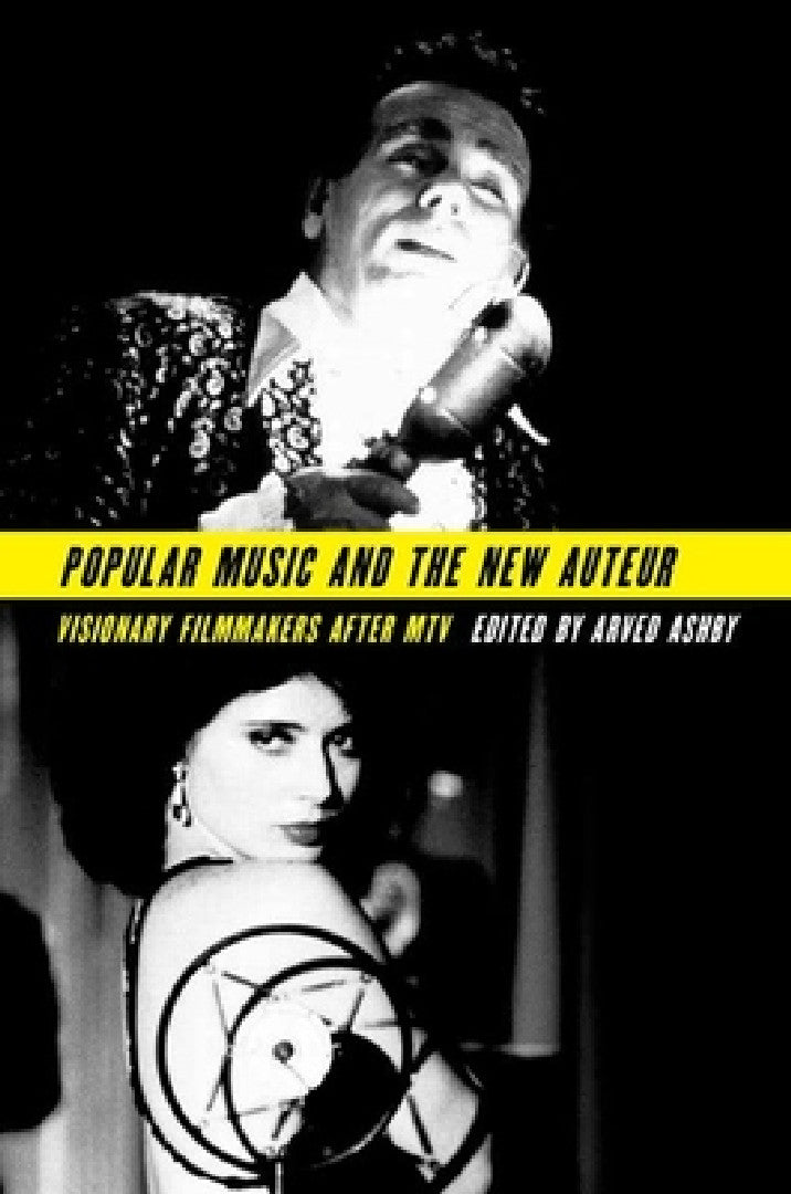Popular Music and the New Auteur (English, Arved Ashby)