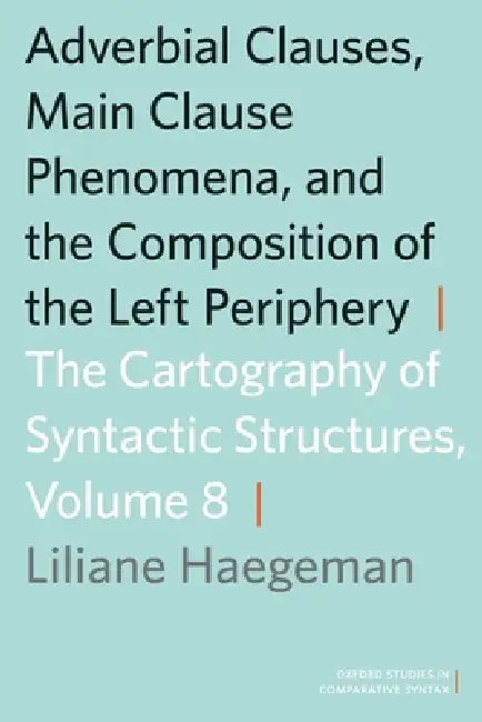 Adverbial Clauses, Main Clause Phenomena, and the Composition of the Left Periphery (English, Liliane M. V. Haegeman)