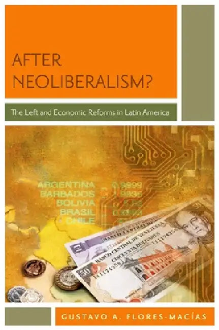 After Neoliberalism? (English, Gustavo A. Flores-Macias)