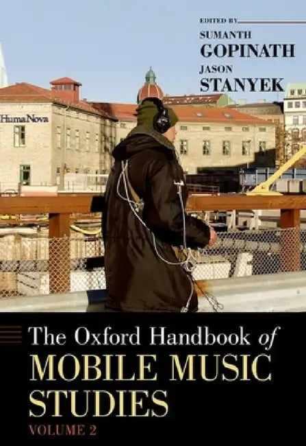 Oxford Handbook of Mobile Music Studies, Volume 2 (English, Sumanth Gopinath | Jason Stanyek)