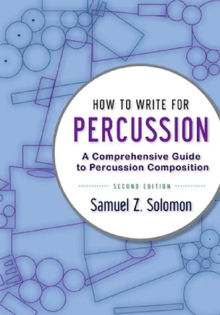 How to Write Percussion 2e P (English, Samuel Z. Solomon)