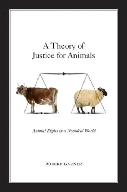 A Theory of Justice for Animals (English, Robert Garner)