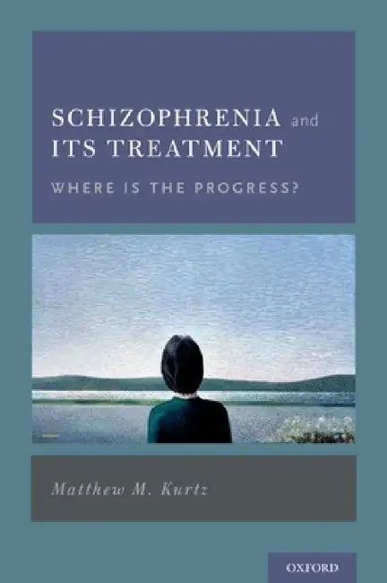 Schizophrenia and Its Treatment (English, Matthew M. Kurtz)
