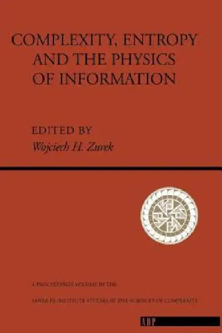 Complexity, Entropy And The Physics Of Information (English, Wojciech H. Zurek)