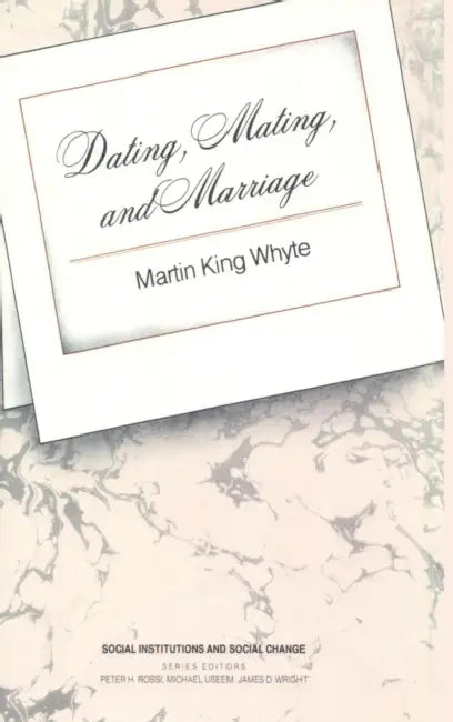 Dating, Mating, and Marriage (English, Whyte Martin King)