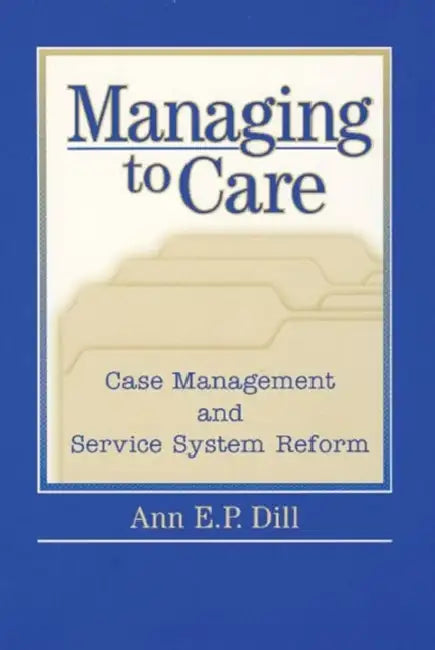 Managing to Care (English, Dill Ann)