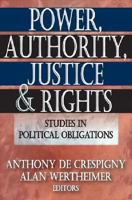 Power, Authority, Justice, and Rights (English, Anthony De Crespigny)