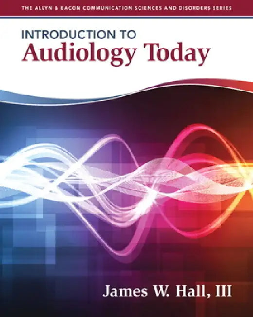 Introduction to Audiology Today (English, James Hall)