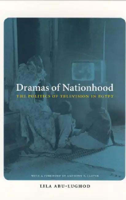 Dramas of Nationhood (English, Lila Abu-Lughod)