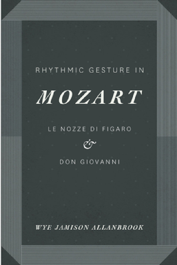 Rhythmic Gesture in Mozart (English, Wye Jamison Allanbrook)