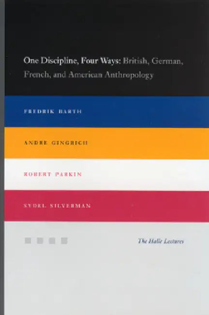 One Discipline, Four Ways (English, Fredrik Barth | Andre Gingrich | Robert Parkin)
