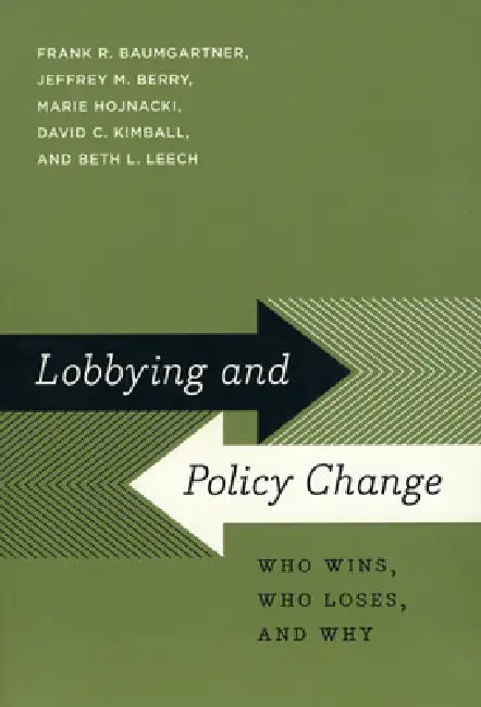 Lobbying and Policy Change (English, Frank R. Baumgartner | Jeffrey M. Berry | Marie Hojnacki)