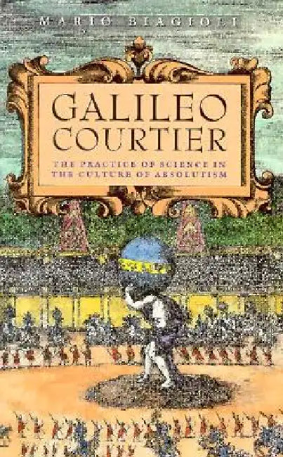 Galileo, Courtier (English, Mario Biagioli)