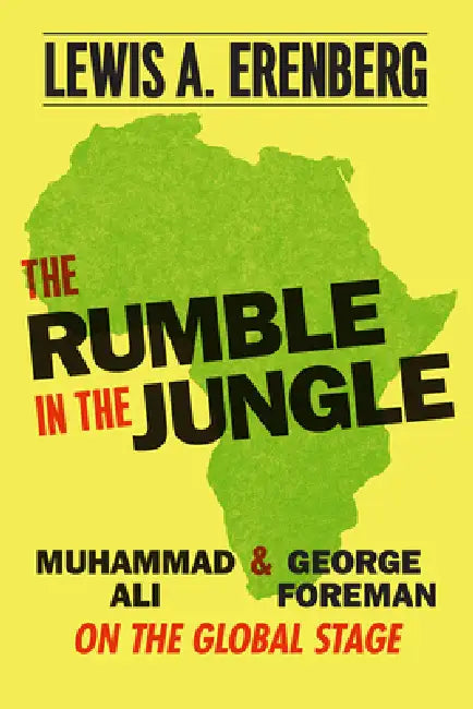 The Rumble in the Jungle (English, Lewis A. Erenberg)