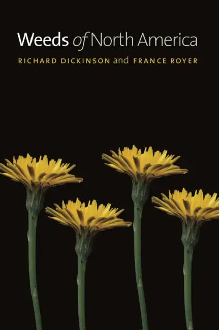 Weeds of North America (English, Richard Dickinson | France Royer)