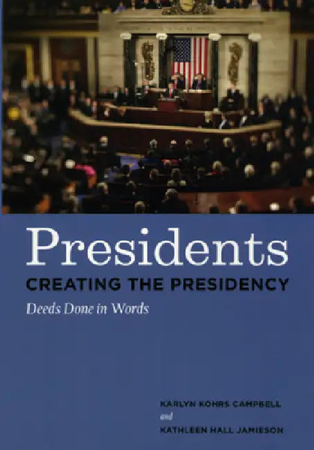 Presidents Creating the Presidency (English, Karlyn Kohrs Campbell | Kathleen Hall Jamieson)
