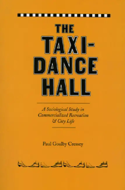 The Taxi-Dance Hall (English, Paul Goalby Cressey)