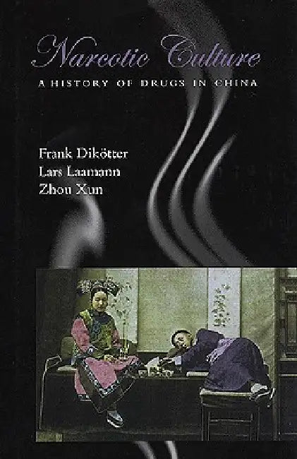 Narcotic Culture (English, Frank Dikötter | Lars Laamann | Zhou Xun)