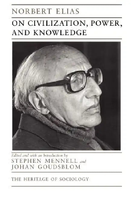 On Civilization, Power, and Knowledge (English, Norbert Elias | Stephen Mennell | Johan Goudsblom)