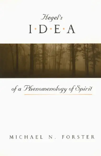 Hegel's Idea of a Phenomenology of Spirit (English, Michael N. Forster)