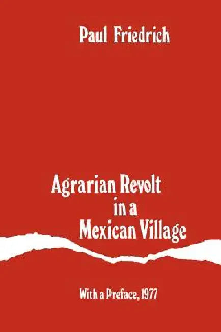 Agrarian Revolt in a Mexican Village (English, Paul Friedrich)