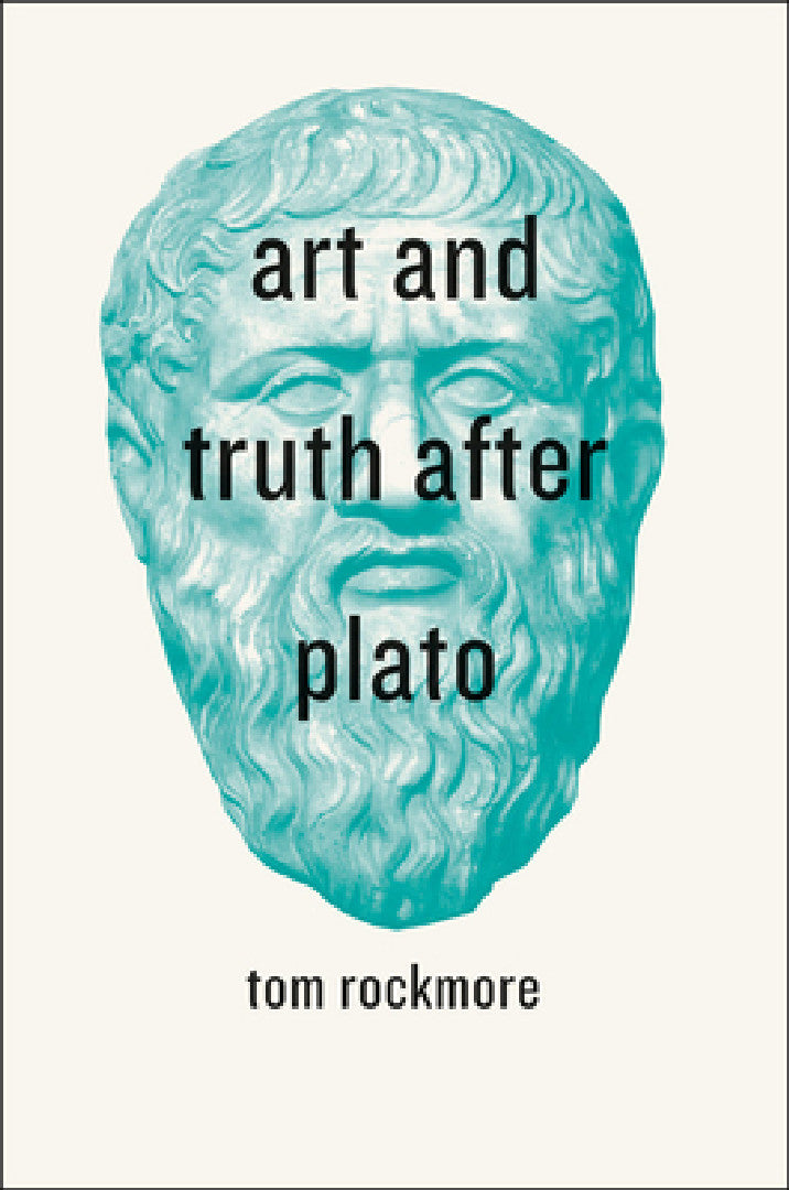 Art and Truth after Plato (English, Tom Rockmore)