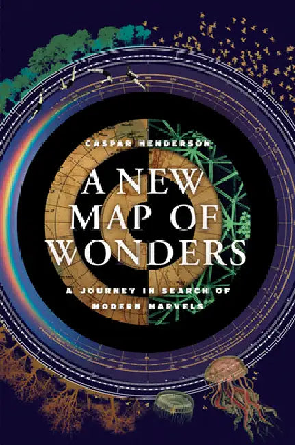 A New Map of Wonders (English, Caspar Henderson)