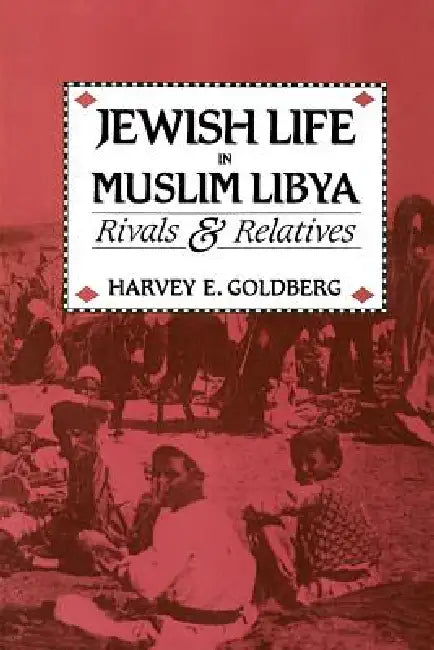 Jewish Life in Muslim Libya (English, Harvey E. Goldberg)