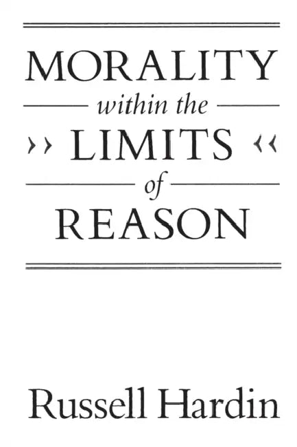 Morality Within the Limits of Reason (English, Russell Hardin)