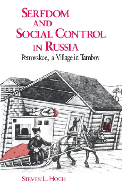 Serfdom and Social Control in Russia (English, Steven L. Hoch)