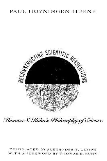 Reconstructing Scientific Revolutions (English, Paul Hoyningen-Huene | Alex Levine)
