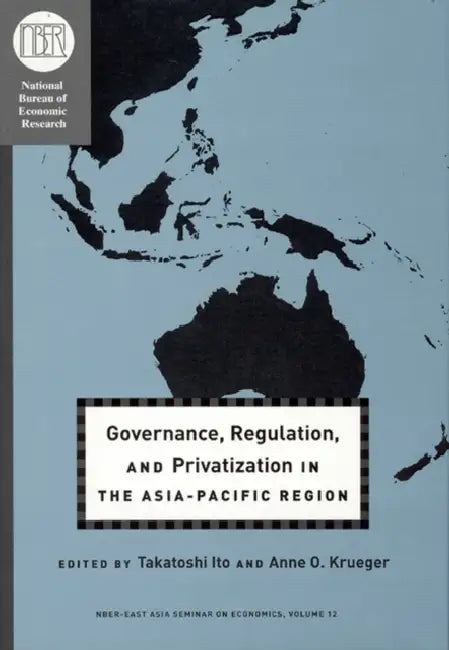 Governance, Regulation, and Privatization in the Asia-Pacific Region (English, Takatoshi Ito | Anne O. Krueger)