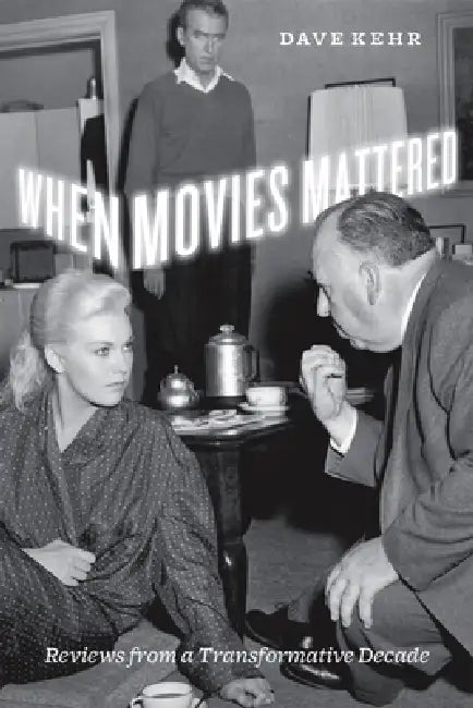 When Movies Mattered (English, Dave Kehr)